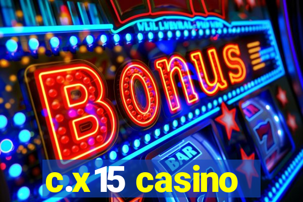 c.x15 casino